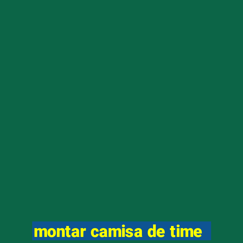 montar camisa de time